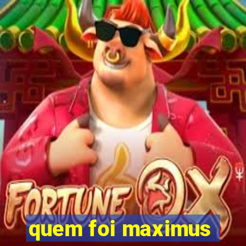 quem foi maximus